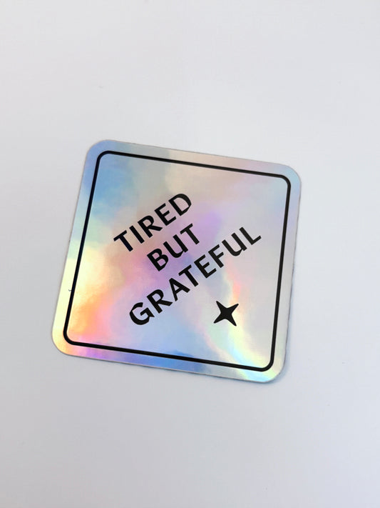 Tired but Grateful Sticker