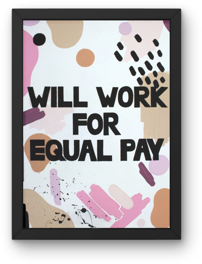 Will Work For Equal Pay Art Print