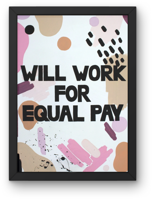 Will Work For Equal Pay Art Print