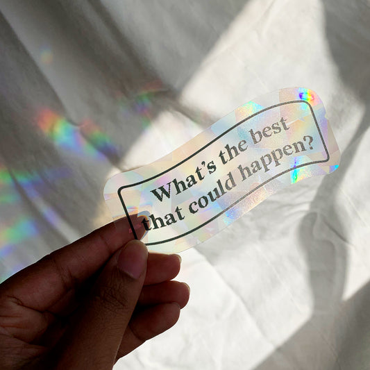 What's The Best That Could Happen? Suncatcher Decal