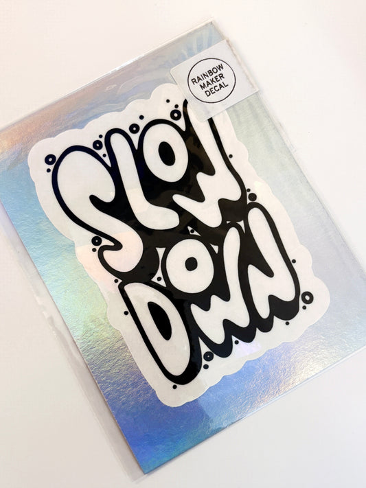 Slow Down Suncatcher Decal