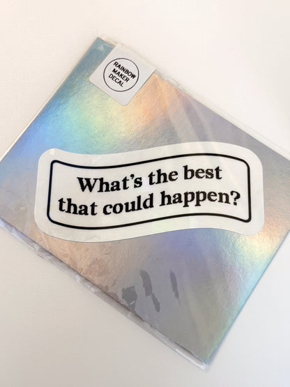 What's The Best That Could Happen? Suncatcher Decal
