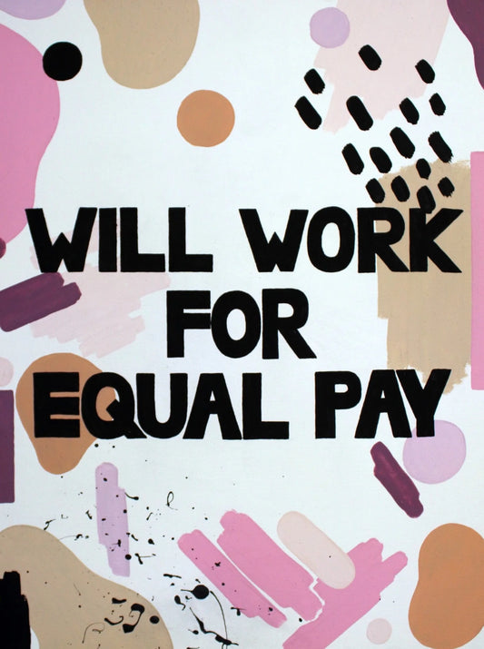 Will Work For Equal Pay Art Print